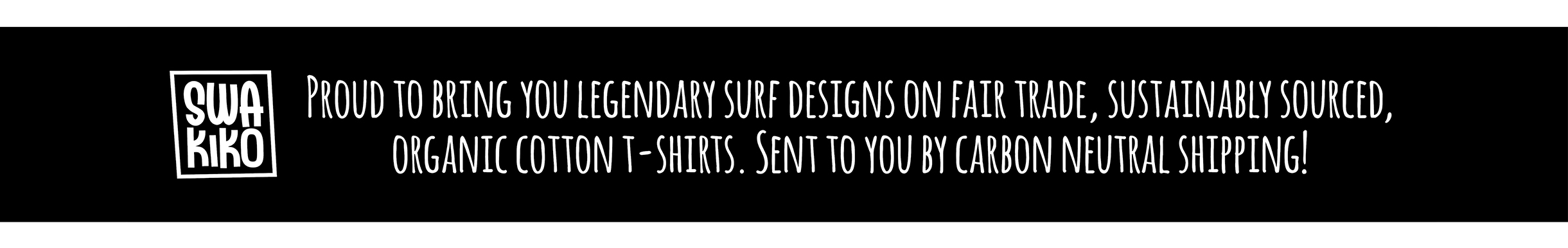 SWAKiKO banner with English text with the words surf shirts, 100% cotton, fairwear and carbon neutral shipping